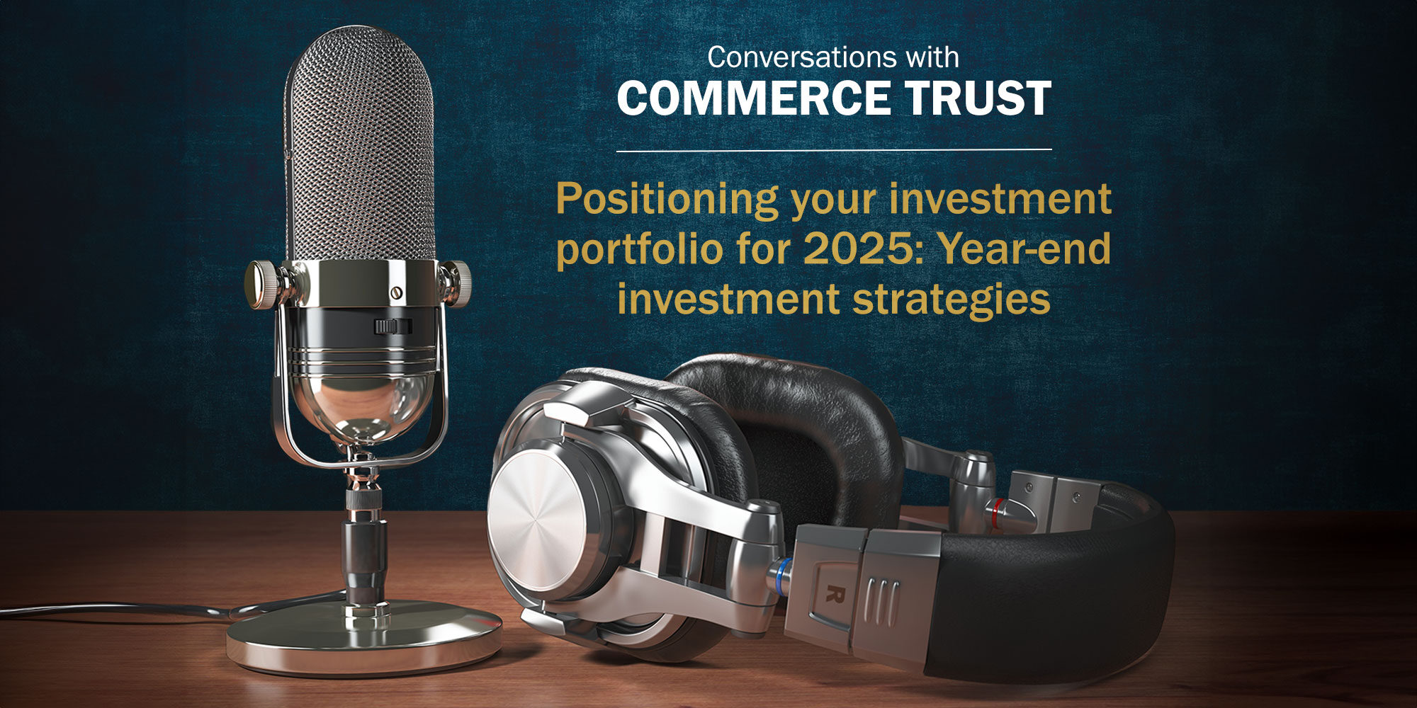 Positioning your investment portfolio for 2025: Year-end investment strategies